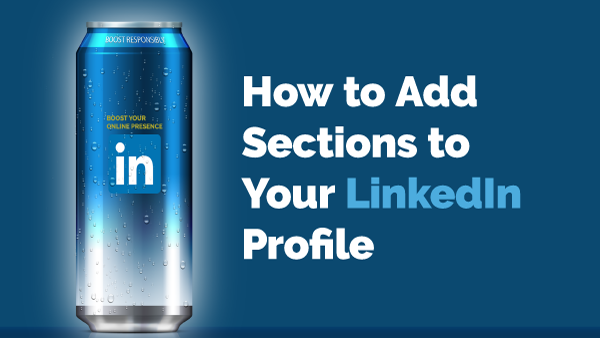 How to Add Sections to Your LinkedIn Profile