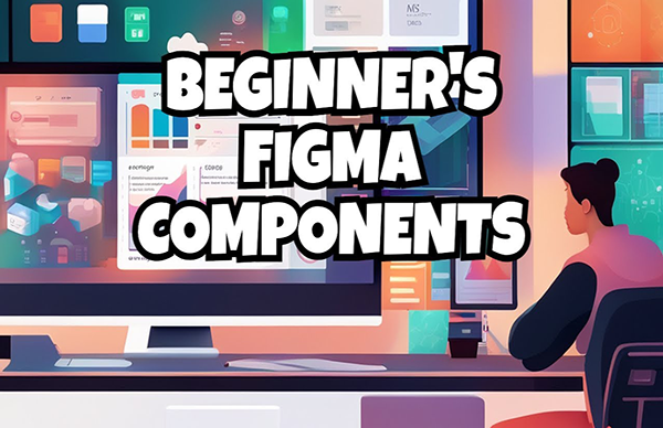 Beginner's Figma Components